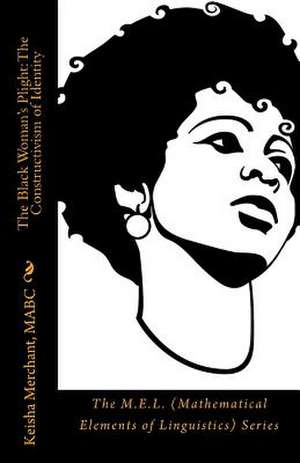 The Black Woman's Plight de Mabc Keisha L. Merchant