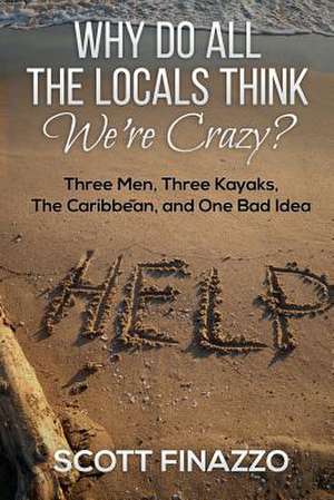 Why Do All the Locals Think We're Crazy? de Scott Finazzo