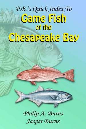 P.B.'s Quick Index to Game Fish of the Chesapeake Bay de Philip a. Burns