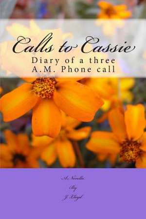 Calls to Cassie de J. Lloyd