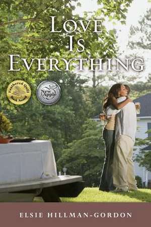 Love Is Everything de Elsie Hillman-Gordon