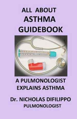 All about Asthma Guidebook de Difilippo Dr Nicholas