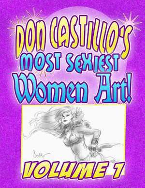 Don Castillo's Most Sexiest Women Art Vol.1 de Don Castillo