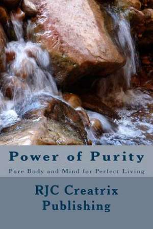 Power of Purity de Rjc Creatrix Publishing