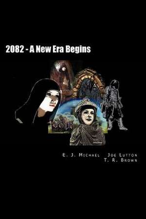 2082 - The New Age Era Begun de E. J. Michael