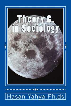 Theory C. in Sociology de Hasan Yahya Ph. Ds