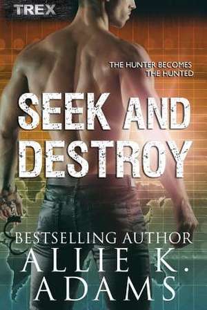 Seek and Destroy de Allie K. Adams