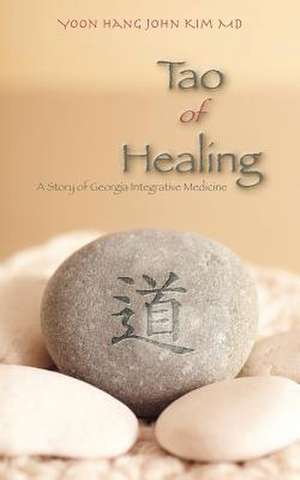 Tao of Healing de Yoon Hang John Kim MD