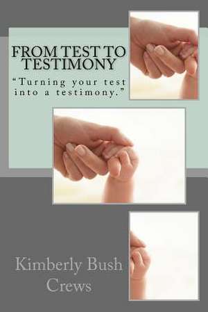 From Test to Testimony de Mrs Kimberly B. Crews