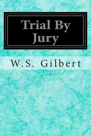 Trial by Jury de W. S. Gilbert