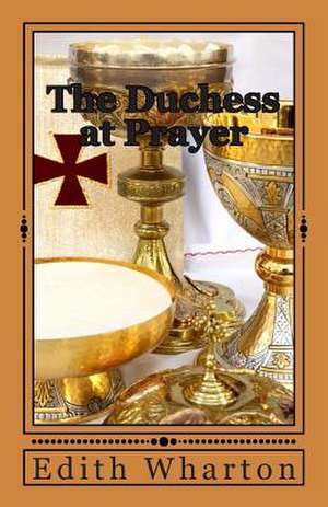 The Duchess at Prayer de Edith Wharton