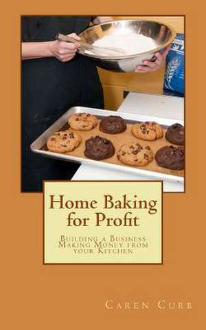 Home Baking for Profit de Caren Curb