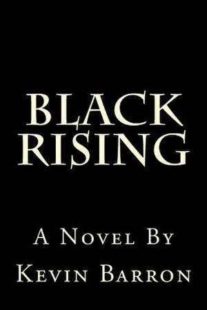 Black Rising de MR Kevin Barron