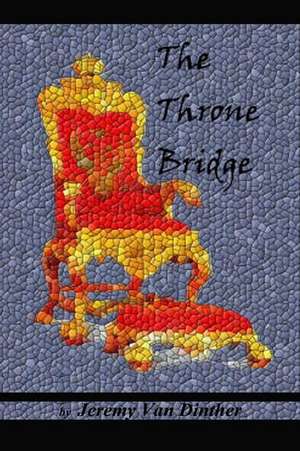 The Throne Bridge de Jeremy Jacob Van Dinther