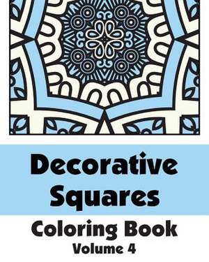 Decorative Squares Coloring Book (Volume 4) de Various