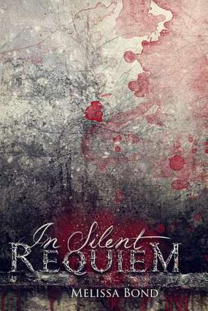 In Silent Requiem de Melissa a. Bond