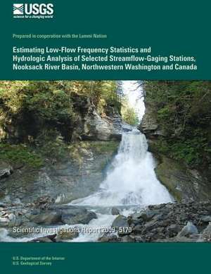 Estimating Low-Flow Frequency Statistics and Hydrologic Analysis of Selected Streamflow-Gaging Stations, Nooksack River Basin, Northwestern Washington de U S Dept of Commerce