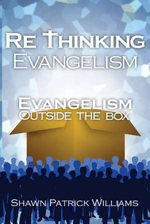 Rethinking Evangelism de Dr Shawn Patrick Williams