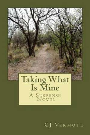 Taking What Is Mine de Cj Vermote