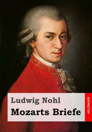 Mozarts Briefe de Ludwig Nohl