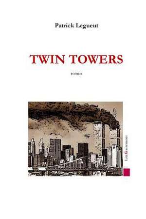 Twin Towers de MR Patrick Legueut