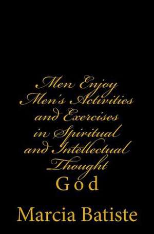 Men Enjoy Men's Activities and Exercises in Spiritual and Intellectual Thought de Wilson, Marcia Batiste Smith