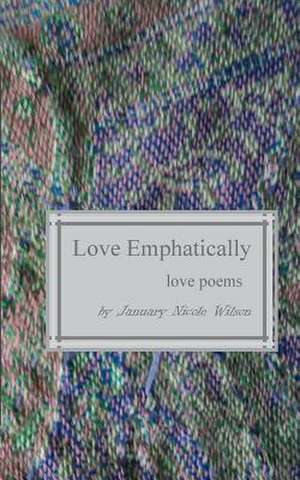 Love Emphatically de January Nicole Wilson