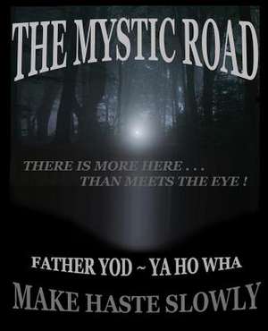 The Mystic Road de Father Yod Yahowha