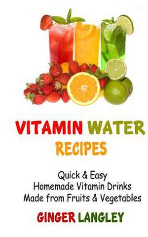 Vitamin Water Recipes de Ginger Langley