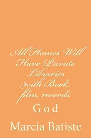 All Homes Will Have Private Libraries with Book, Film, Records de Wilson, Marcia Batiste Smith