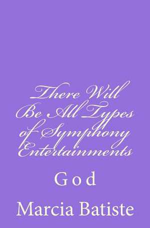 There Will Be All Types of Symphony Entertainments de Wilson, Marcia Batiste Smith