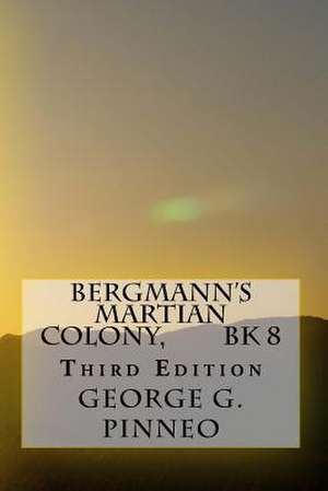 Bergmann's Martian Colony, Bk 8, Second Edition de George G. Pinneo