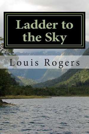 Ladder to the Sky de Louis Rogers