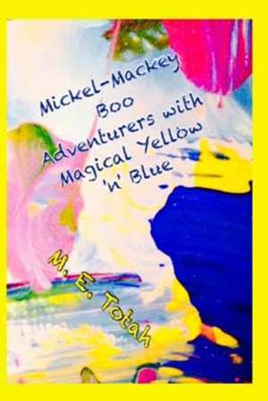 Mickel-Mackey Boo Adventurers with Magical Yellow 'n' Blue de M. E. Totah