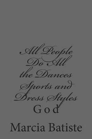 All People Do All the Dances Sports and Dress Styles de Wilson, Marcia Batiste Smith