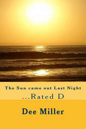 The Sun Came Out Last Night de Dee Miller