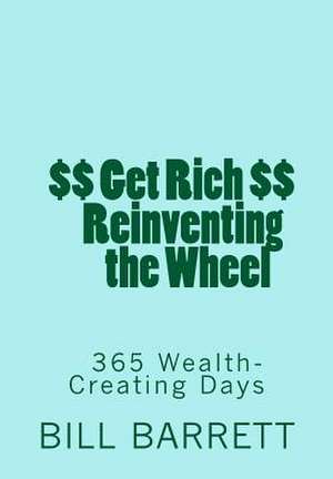 Get Rich Reinventing the Wheel de V. William Barrett