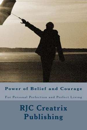 Power of Belief and Courage de Rjc Creatrix Publishing