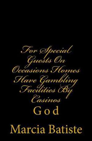 For Special Guests on Occasions Homes Have Gambling Facilities by Casinos de Wilson, Marcia Batiste Smith