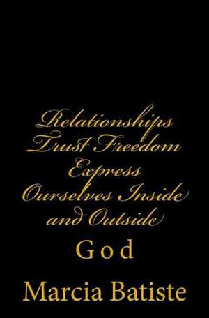 Relationships Trust Freedom Express Ourselves Inside and Outside de Wilson, Marcia Batiste Smith