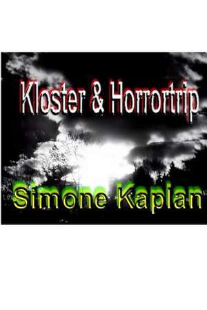 Kloster & Horrortrip de Simone Kaplan