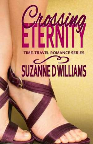 Crossing Eternity de Suzanne D. Williams