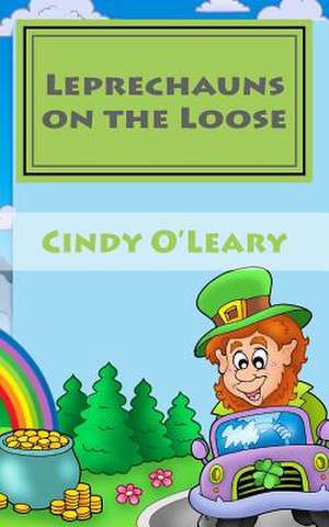 Leprechauns on the Loose de Cindy O'Leary