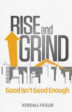 Rise & Grind de Kendall Ficklin