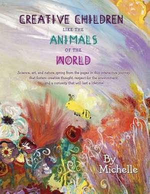 Creative Children Like the Animals of the World de Michelle Korenfeld