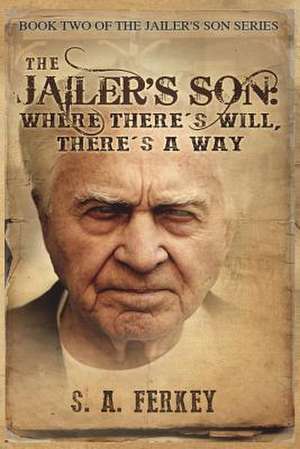 The Jailer's Son de S. a. Ferkey