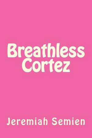 Breathless Cortez de Jeremiah Semien