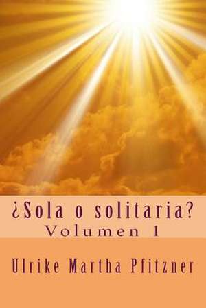 Sola O Solitaria? de Pfitzner, Ulrike Martha