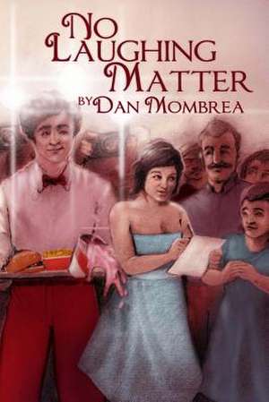 No Laughing Matter de Dan Mombrea