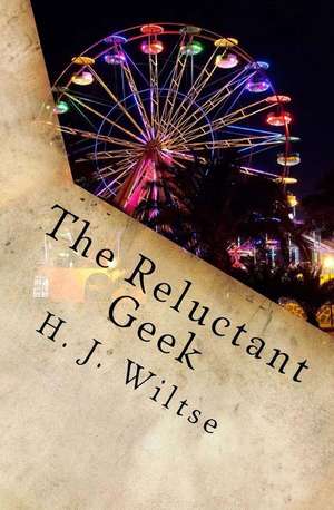 The Reluctant Geek de H. J. Wiltse